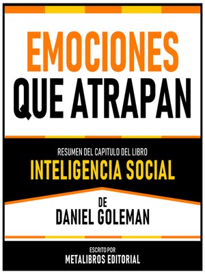 cover image of Emociones Que Atrapan--Resumen Del Capitulo Del Libro Inteligencia Social De Daniel Goleman